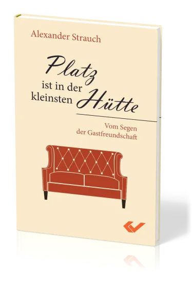 Platz ist in der kleinsten Hütte - Vom Segen der Gastfreundschaft