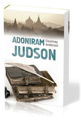 Adoniram Judson - Leiden für die Ewigkeit
