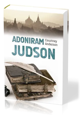 Adoniram Judson - Leiden für die Ewigkeit