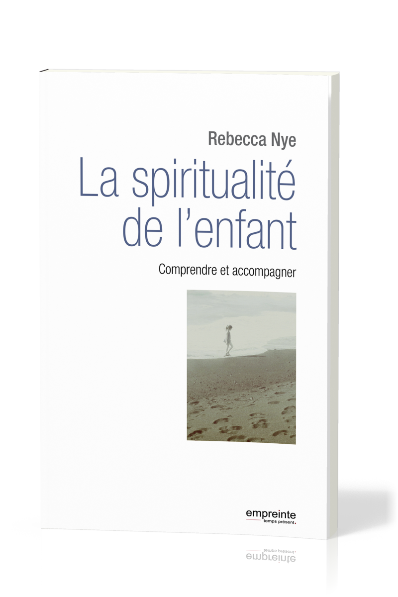 Spiritualité de l'enfant (La) - Comprendre et accompagner