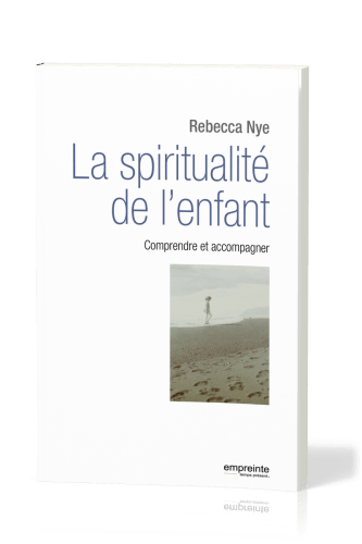 Spiritualité de l'enfant (La) - Comprendre et accompagner