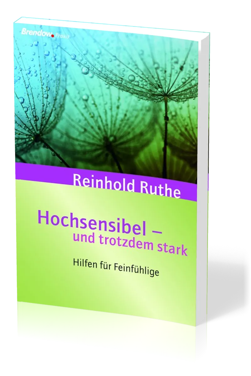 HOCHSENSIBEL UND TROTZDEM STARK - HILFEN FÜR FEINFÜHLIGE