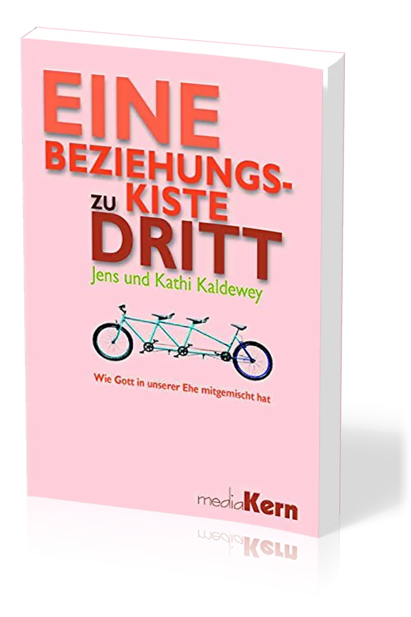 EINE BEZIEHUNGSKISTE ZU DRITT - WIE GOTT IN UNSERER EHE MITGEMISCHT HAT