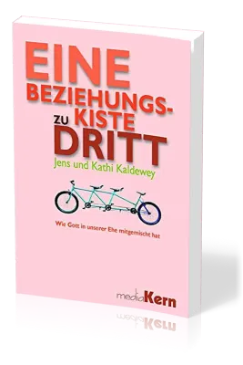 EINE BEZIEHUNGSKISTE ZU DRITT - WIE GOTT IN UNSERER EHE MITGEMISCHT HAT