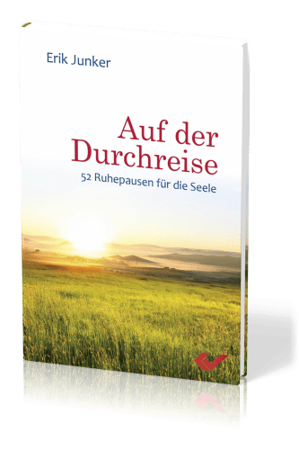 Auf der Durchreise - 52 Ruhepausen für die Seele