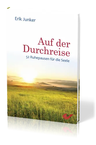 Auf der Durchreise - 52 Ruhepausen für die Seele