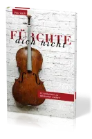 Fürchte dich nicht - 42 Andachten zu bekannten Liedern