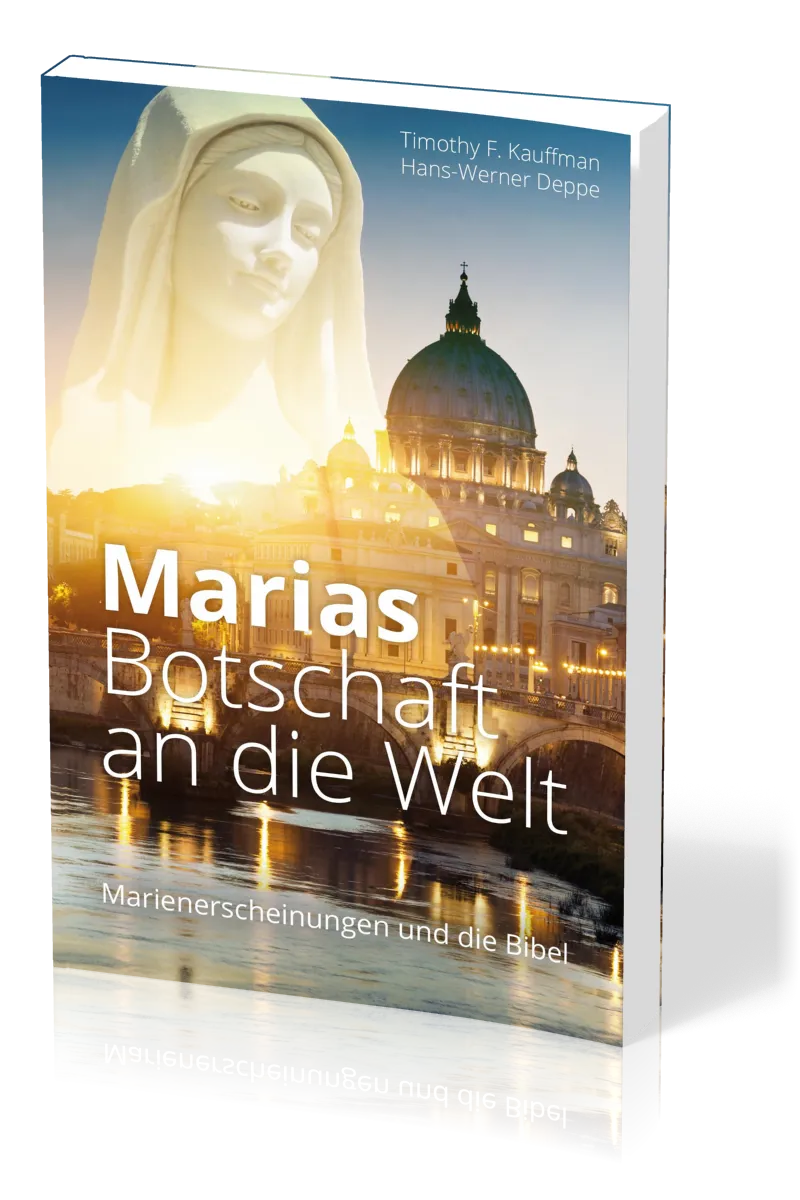 Marias Botschaft an die Welt - Marienerscheinungen und die Bibel