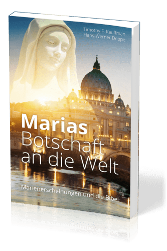 Marias Botschaft an die Welt - Marienerscheinungen und die Bibel