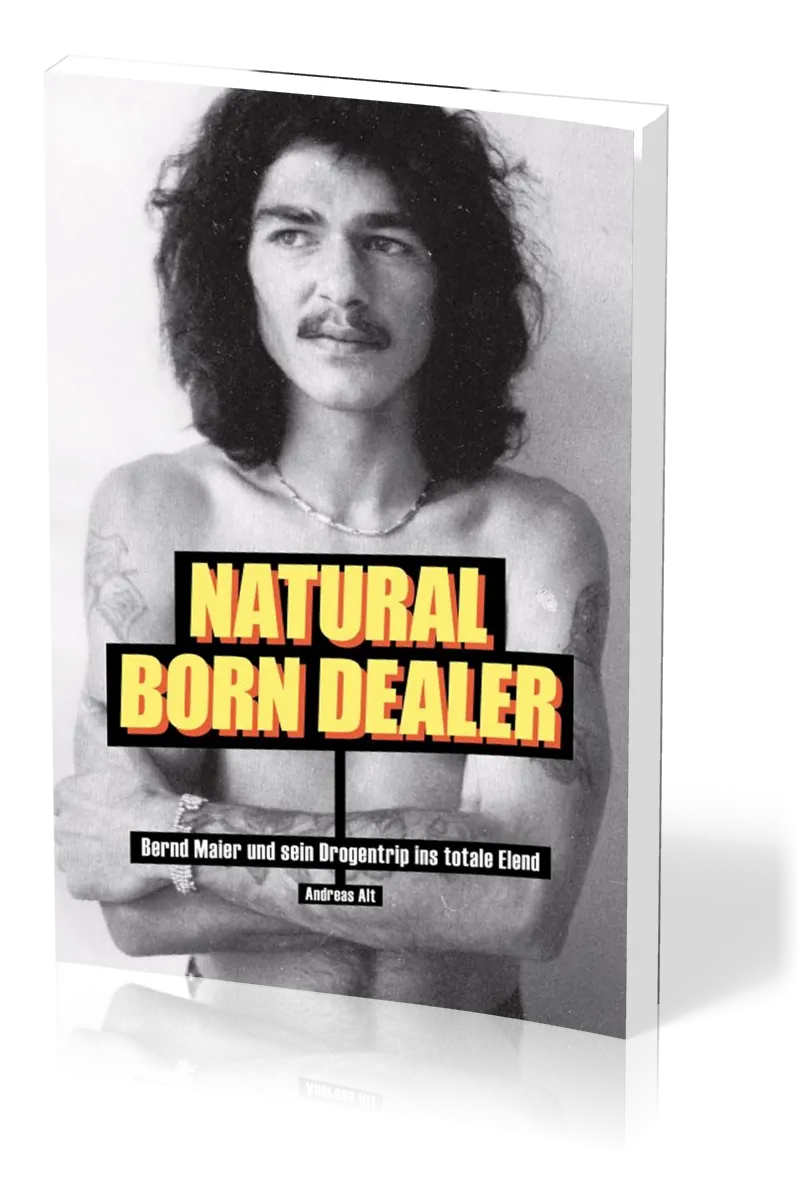 NATURAL BORN DEALER - BERND MAIER UND SEIN DROGENTRIP INS TOTALE ELEND