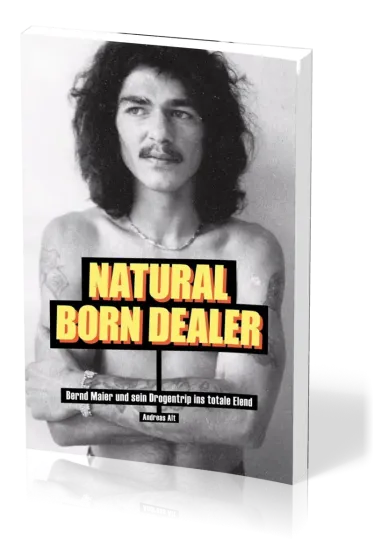 NATURAL BORN DEALER - BERND MAIER UND SEIN DROGENTRIP INS TOTALE ELEND