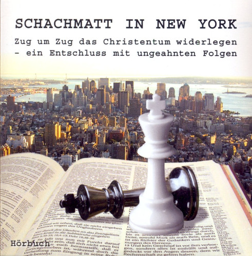 Schachmatt in New York - Zug um Zug das Christentum widerlegen - ein Entschluss mit ungeahnten...