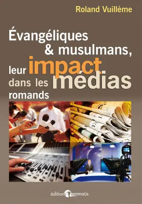 Evangéliques et musulmans, leur impact dans les medias romands