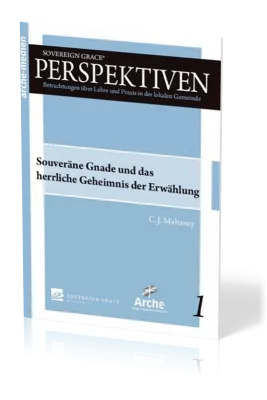 Souveräne Gnade und das herrliche Geheimnis der Erwählung
