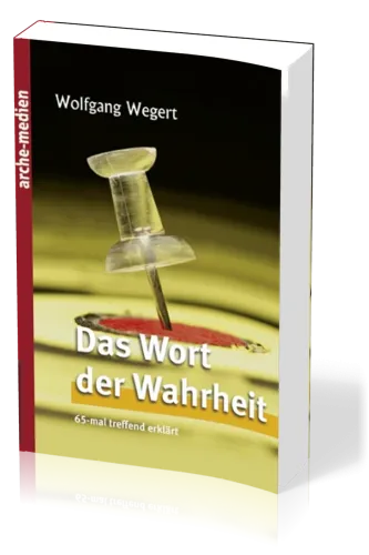 Das Wort der Wahrheit - 65-mal treffend erklärt