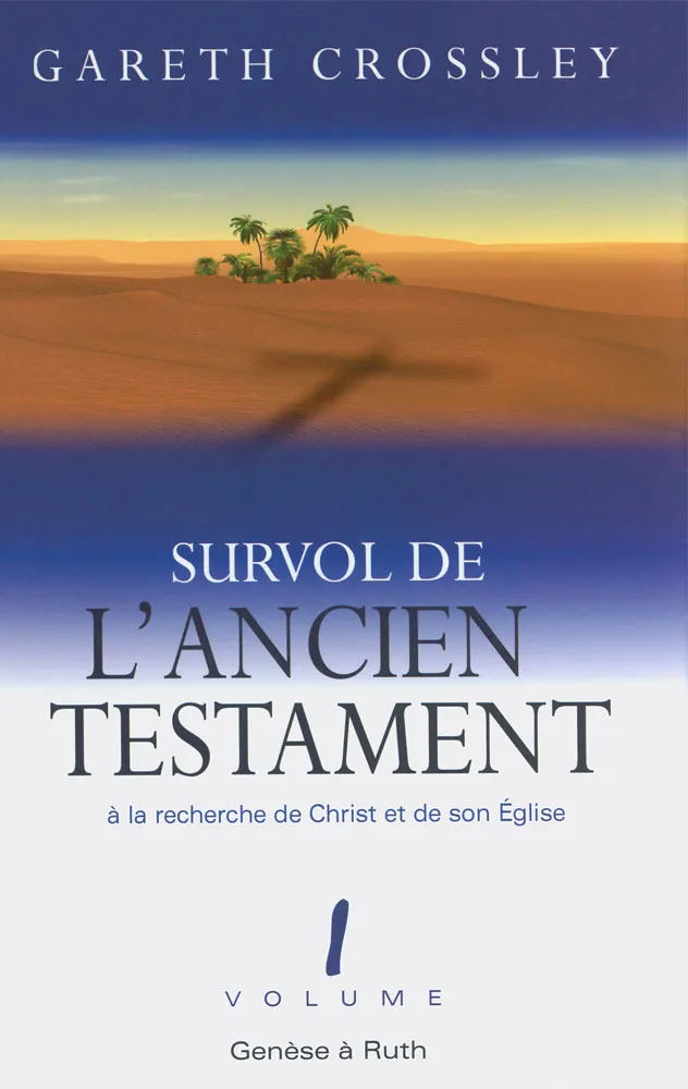 Survol de l'Ancien Testament, volume 1 - Genèse à Ruth. À la recherche de Christ et de son Église