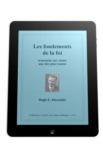 Fondements de la foi (Les) - Transmise aux saints une fois pour toute, Collection: cahiers de...