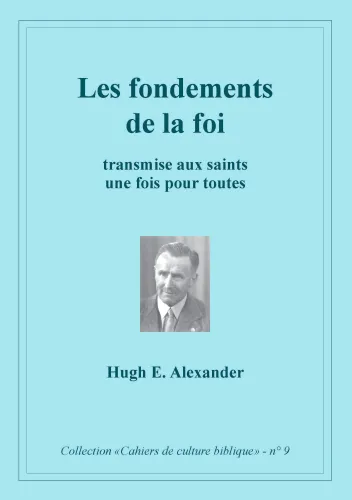 Fondements de la foi (Les) - Transmise aux saints une fois pour toute, Collection: cahiers de...