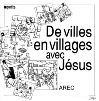 DE VILLES EN VILLAGES AVEC JESUS-LIVRET POUR ENFANT DE 5 A 7 ANS