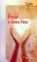 Prier le Notre Père - Croire Pocket 21