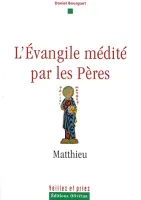 Matthieu - l'Évangile médité par les Pères [Collection Veillez et priez]