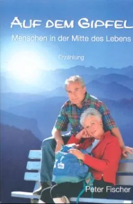 Auf dem Gipfel - Menschen in der Mitte des Lebens