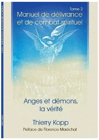 Manuel de délivrance et de combat spirituel tome 2 - Anges et démons, la vérité