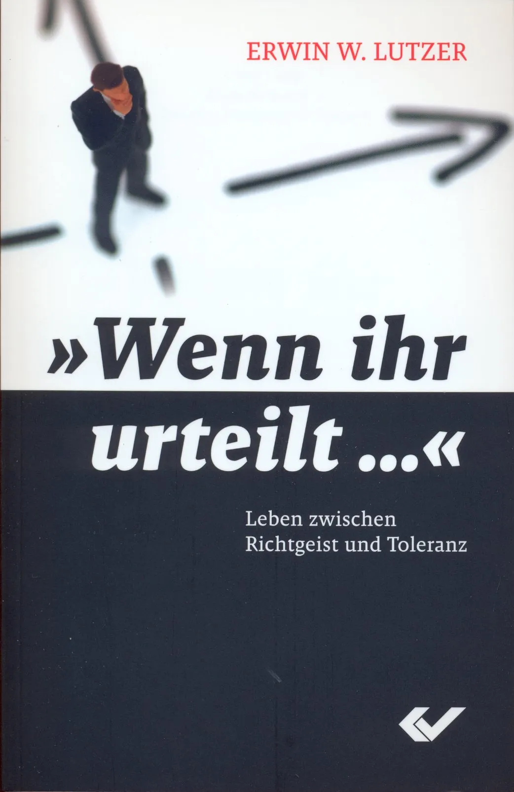 WENN IHR URTEILT - LEBEN ZWISCHEN RICHTGEIST UND TOLERANZ