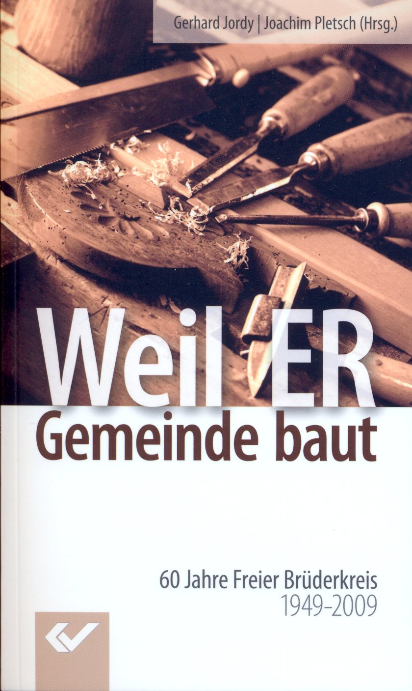 Weil ER Gemeinde baut - 60 Jahre Freier Brüderkreis (1949-2009)