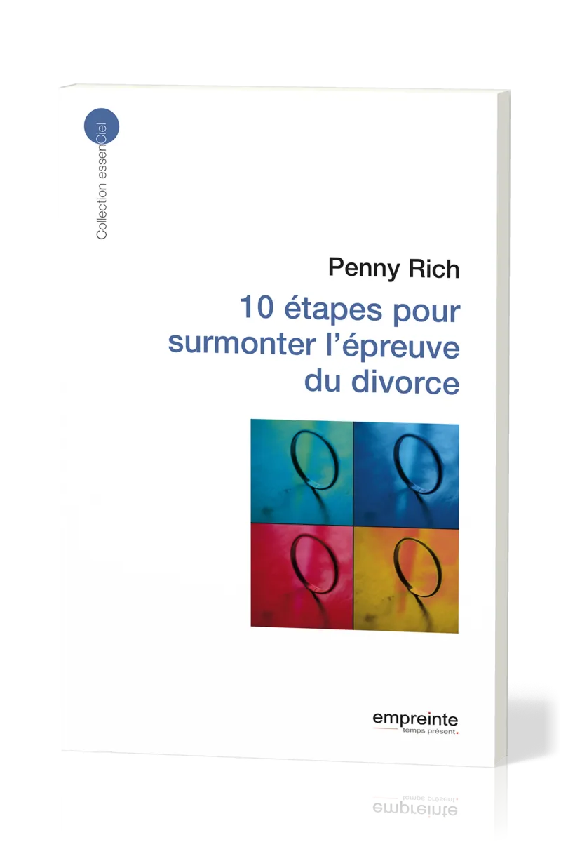 10 étapes pour surmonter l'épreuve du divorce - [collection essenCiel]