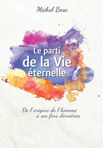 Parti de la vie éternelle (Le) - De l'origine de l'homme à ses fins dernières - pdf