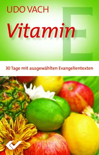 Vitamin E - 30 Tage mit ausgewählten Evangelientexten