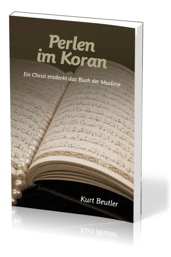PERLEN IM KORAN - EIN CHRIST ENTDECKT DAS BUCH DER MUSLIME