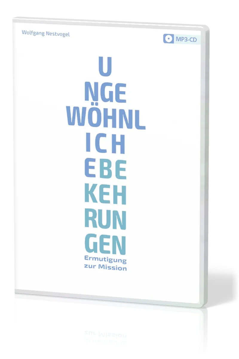 Ungewöhnliche Bekehrungen - Ermutigung zur Mission - MP3-CD