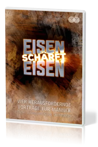 EISEN SCHÄRFT EISEN (DVD + MP3-CD) - VIER HERAUSFORDERNDE VORTRÄGE FÜR MÄNNER