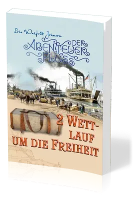 Wettlauf um die Freiheit - Der Abenteuer-Fluss - Band 2