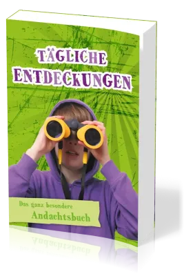 Tägliche Entdeckungen - Das ganz besondere Andachtsbuch