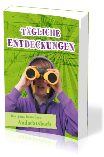 Tägliche Entdeckungen - Das ganz besondere Andachtsbuch