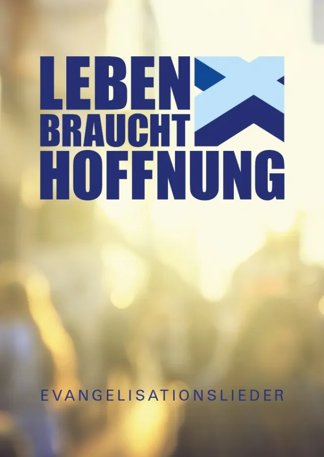 Leben braucht Hoffnung - Lieder zur Evangelisation