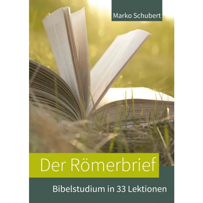Der Römerbrief - Bibelstudium in 33 Lektionen