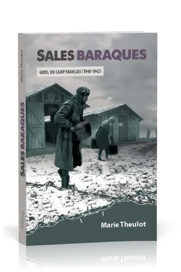 Sales baraques - Gurs, un camp français (1940-1942)