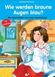 Wie werden braune Augen blau? - Die Geschichte von Amy Carmichael