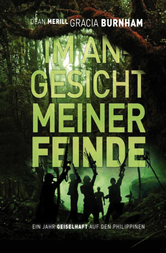 Im Angesicht meiner Feinde - Ein Jahr Geiselhaft auf den Philippinen