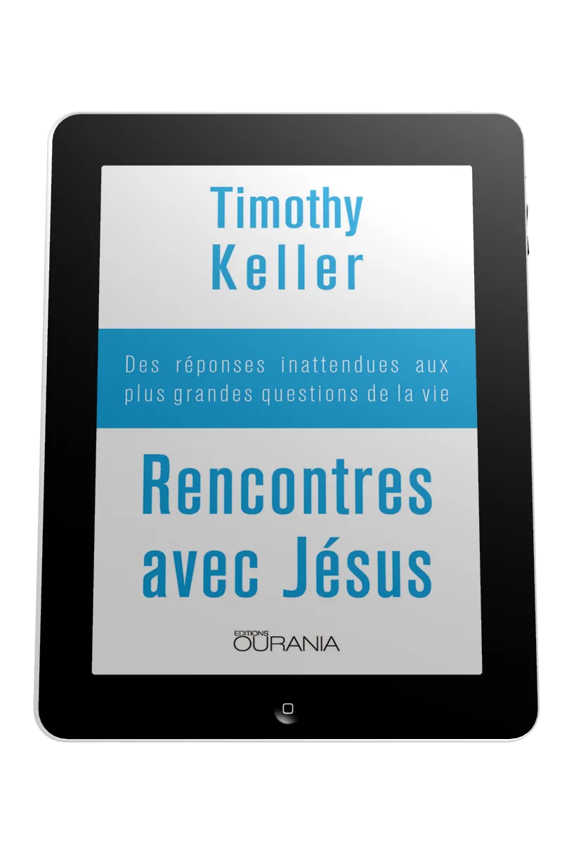 Rencontres avec Jésus - Des réponses inattendues aux plus grandes questions de la vie - ebook