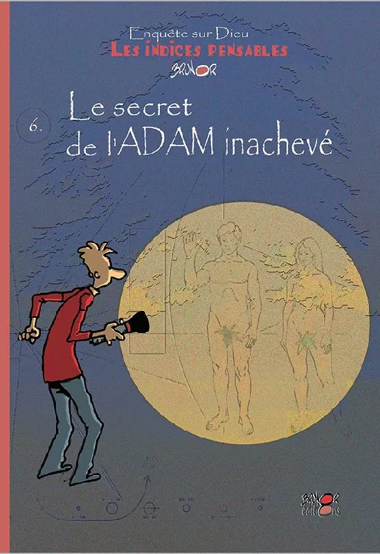 Secret de l'Adam inachevé [BD] (Le) - Les Indices pensables t.6 - Enquête sur Dieu