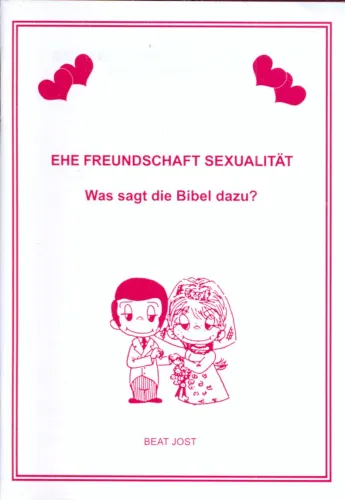 EHE FREUNDSCHAFT SEXUALITÄT - WAS SAGT DIE BIBEL DAZU?