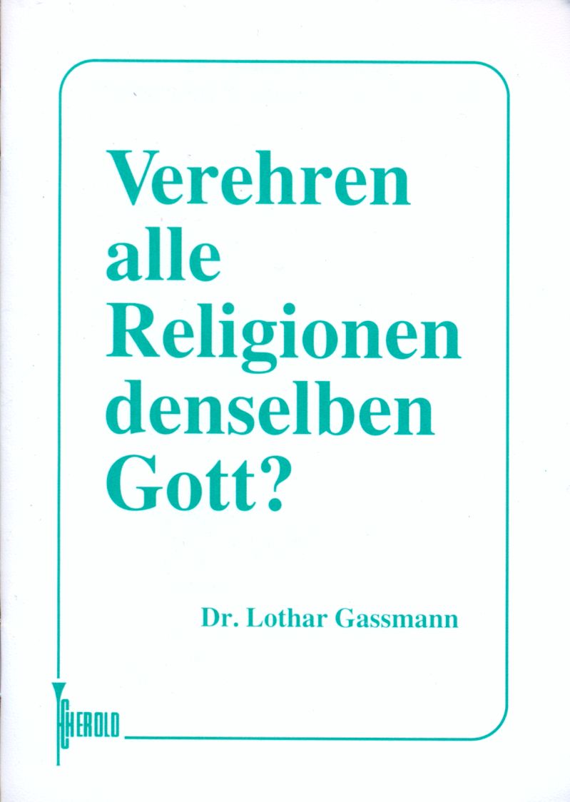 VEREHREN ALLE RELIGIONEN DEN GLEICHEN GOTT?
