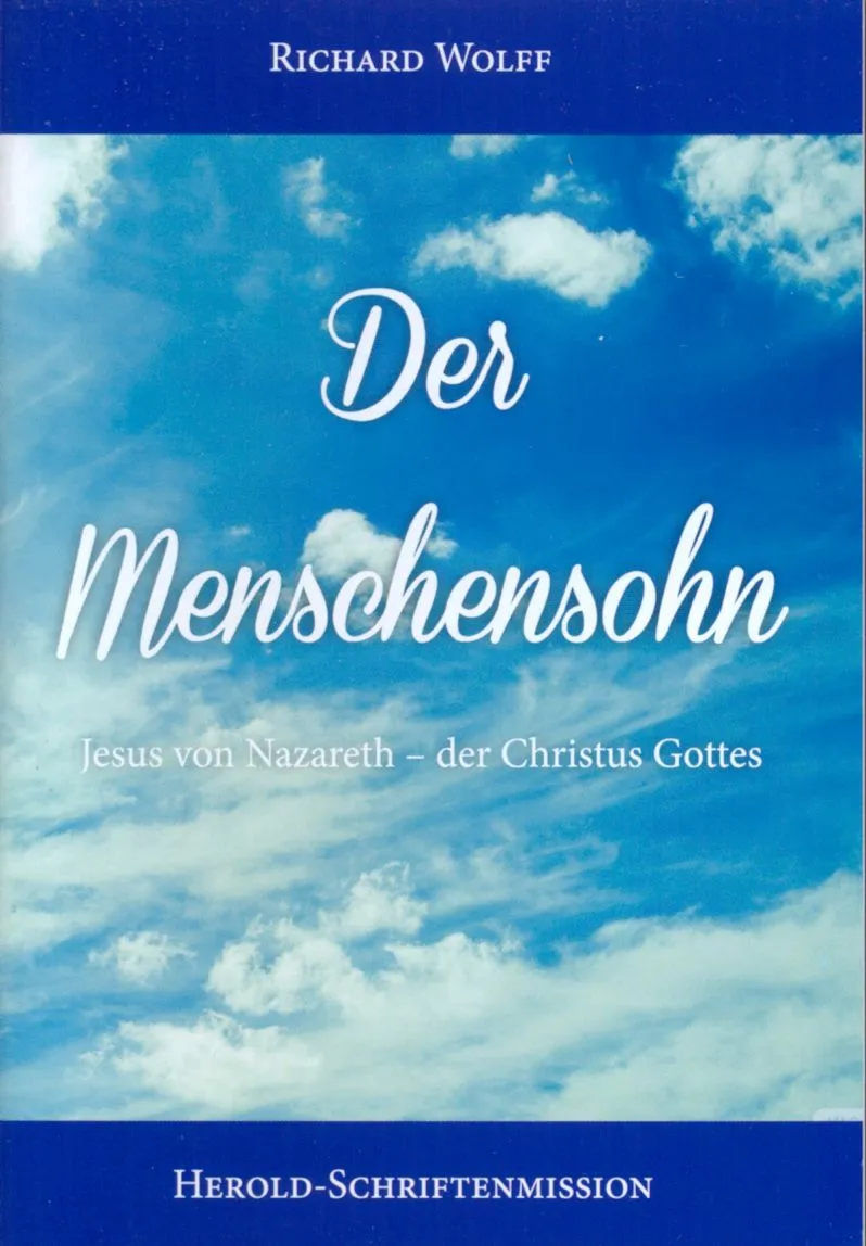 DER MENSCHENSOHN - JESUS VON NAZARETH - DER CHRISTUS GOTTES