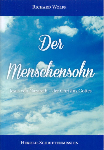DER MENSCHENSOHN - JESUS VON NAZARETH - DER CHRISTUS GOTTES