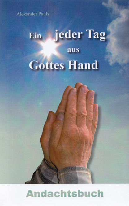 Ein jeder Tag aus Gottes Hand - Andachtsbuch